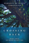 Crossing Back: Books, Family, and Memory Without Pain By Marianna de Marco Torgovnick Cover Image