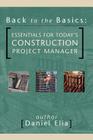Back to the Basics: Essentials for Today's Construction Project Manager By Daniel Elia Cover Image