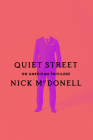 Quiet Street: On American Privilege By Nick McDonell Cover Image