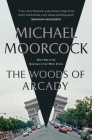 The Woods of Arcady: Book Two of The Sanctuary of the White Friars By Michael Moorcock Cover Image