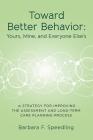 Toward Better Behavior: Yours, Mine, and Everyone Else's: A Strategy for Improving the Assessment and Long-Term Care Planning Process Cover Image