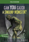 Can You Catch a Swamp Monster?: An Interactive Monster Hunt By Eric Braun Cover Image