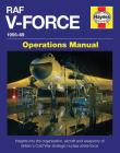 RAF V-Force 1955-69: Insights into the organisation, aircraft and weaponry of Britain's Cold War strategic nuclear strike force (Operations Manual) By Andrew Brookes Cover Image