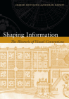 Shaping Information: The Rhetoric of Visual Conventions By Charles Kostelnick, Michael Hassett Cover Image