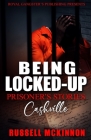 Being Locked-Up: Prisoner's Stories: Cashville By Russell McKinnon Cover Image