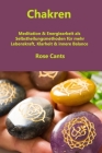Chakren: Meditation & Energiearbeit als Selbstheilungsmethoden für mehr Lebenskraft, Klarheit & innere Balance By Rose Cant Cover Image