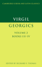 Virgil: Georgics: Volume 2, Books III-IV (Cambridge Greek and Latin Classics) By Virgil, Richard F. Thomas (Editor) Cover Image