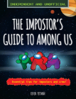 The Impostor's Guide To: Among Us (Independent & Unofficial): Essential Tips for Impostors and Crew By Kevin Pettman Cover Image
