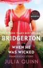 When He Was Wicked: Bridgerton (Bridgertons #6) By Julia Quinn Cover Image