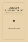 Mexico's Supreme Court: Between Liberal Individual and Revolutionary Social Rights, 1867-1934 Cover Image