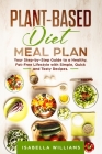 Plant-Based Diet Meal Plan: Your Step-by-Step Guide to a Healthy, Fat-Free Lifestyle with Simple, Quick and Tasty Recipes By Isabella Williams Cover Image