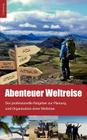 Abenteuer Weltreise - Erfüll dir deinen Traum!: Der professionelle Ratgeber zur Planung und Organisation einer Weltreise Cover Image