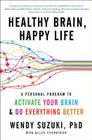 Healthy Brain, Happy Life: A Personal Program to Activate Your Brain and Do Everything Better Cover Image