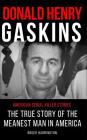 Donald Henry Gaskins: American Serial Killer Stories: The True Story of the Meanest Man in America By Roger Harrington Cover Image