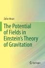 The Potential of Fields in Einstein's Theory of Gravitation By Zafar Ahsan Cover Image