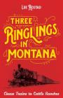 Three Ringlings in Montana By Lee Rostad Cover Image