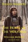Tolkien Warriors-The House of the Wolfings: A Story That Inspired the Lord of the Rings By William Morris, Michael W. Perry Cover Image