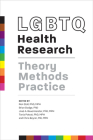 LGBTQ Health Research: Theory, Methods, Practice By Ron Stall, Brian Dodge (Editor), José A. Bauermeister (Editor) Cover Image