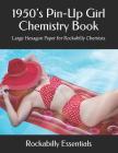 1950's Pin-Up Girl Chemistry Book: Large Hexagon Paper for Rockabilly Chemists By Rockabilly Essentials Cover Image