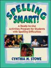 Spelling Smart!: A Ready-To-Use Activities Program for Students with Spelling Difficulties (J-B Ed: Ready-To-Use Activities #63) By Cynthia M. Stowe Cover Image