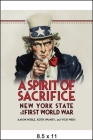 A Spirit of Sacrifice: New York State in the First World War (Excelsior Editions) Cover Image
