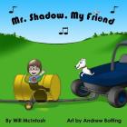Mr. Shadow, My Friend By Will McIntosh, Andrew Botting (Artist) Cover Image