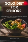 Golo Diet for Seniors: Unlocking Vibrant Healthy Diet: Seniors Golo Diet Hand Book By James Jackson Cover Image