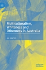 Multiculturalism, Whiteness and Otherness in Australia Cover Image