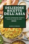 Deliziose Ricette Dell'asia 2022: Ricette Autentiche Veloci E Facili Da Fare in Casa By Marina Fiorenza Cover Image