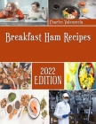 Breakfast Ham Recipes: Make the perfect Casserole to satisfy your cravings By Charles Valenzuela Cover Image