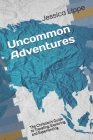 Uncommon Adventures: The Christian's Guide to Traveling, Exploring, and Experiencing Cover Image