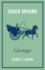 Coach Driving - Carriages By Alfred E. T. Watson Cover Image