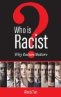 Who Is Racist? Why Racism Matters Cover Image