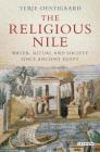 The Religious Nile: Water, Ritual and Society Since Ancient Egypt By Terje Oestigaard Cover Image