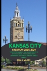 Kansas City Vacation Guide 2024: 