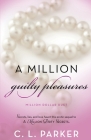A Million Guilty Pleasures: Million Dollar Duet By C. L. Parker Cover Image