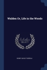 Walden Or, Life in the Woods By Henry David Thoreau Cover Image