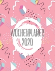 Wochenplaner 2020: Wochen Kalender * 2020 * Wochenplaner * Taschenkalender * Terminkalender By Kalender 2020 Design Cover Image