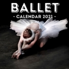 Ballet: 2021 Calendar, Cute Gift Idea For Ballet Lovers For Girls And Women By Clean Jelly Press Cover Image