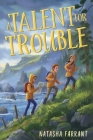 A Talent for Trouble By Natasha Farrant Cover Image