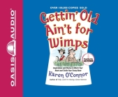 Gettin' Old Ain't For Wimps: Inspirations and Stories to Warm Your Heart and Tickle Your Funny Bone Cover Image