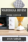 Mikrodalga Büyüsü: Anında Lezzetler By Aylin Sarıgül Cover Image