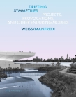 Drifting Symmetries: Projects, Provocations, and other Enduring Models by Weiss/Manfredi Cover Image