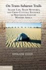 On Trans-Saharan Trails: Islamic Law, Trade Networks, and Cross-Cultural Exchange in Nineteenth-Century Western Africa By Ghislaine Lydon Cover Image