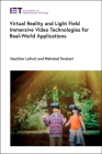 Virtual Reality and Light Field Immersive Video Technologies for Real-World Applications (Computing and Networks) By Gauthier Lafruit, Mehrdad Teratani Cover Image