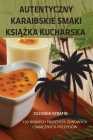 Autentyczny Karaibskie Smaki KsiĄŻka Kucharska By Zuzanna Serafin Cover Image