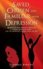 Saved, Chosen and Familiar with Depression By Thadiece Perkins Cover Image