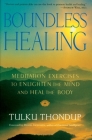 Boundless Healing: Meditation Exercises to Enlighten the Mind and Heal the Body By Tulku Thondup Cover Image