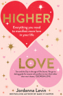 Higher Love: Everything you need to manifest more love in your life By Jordanna Levin Cover Image