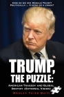 Trump, the Puzzle: American Tragedy and Global Destiny (External Vision ): How Do We See Donald Trump ? Politically.... a Hero or a Crook Cover Image